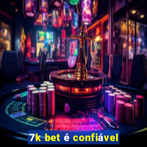 7k bet é confiável